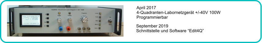 September 2019 Schnittstelle und Software Edit4Q April 2017 4-Quadranten-Labornetzgert +/-40V 100W Programmierbar