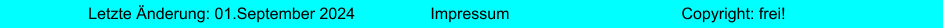 Impressum Letzte �nderung: 01.September 2024 Copyright: frei!