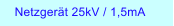 Netzgert 25kV / 1,5mA
