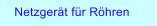 Netzgert fr Rhren