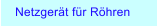 Netzgert fr Rhren